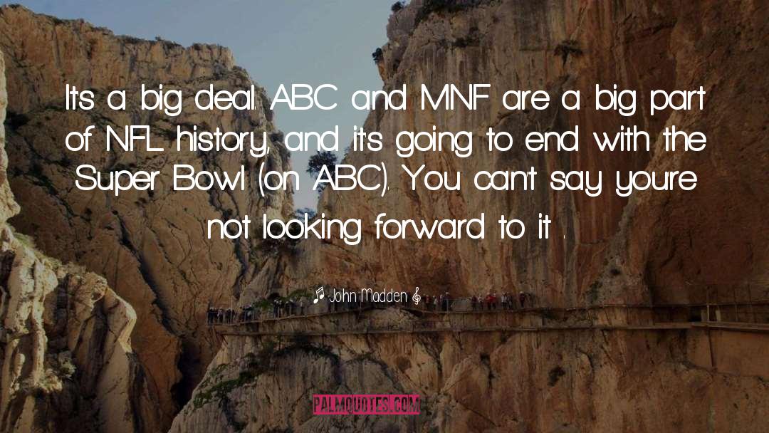 John Madden Quotes: It's a big deal. ABC