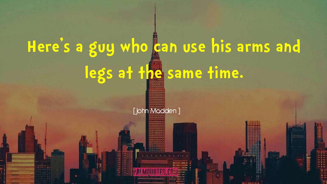 John Madden Quotes: Here's a guy who can