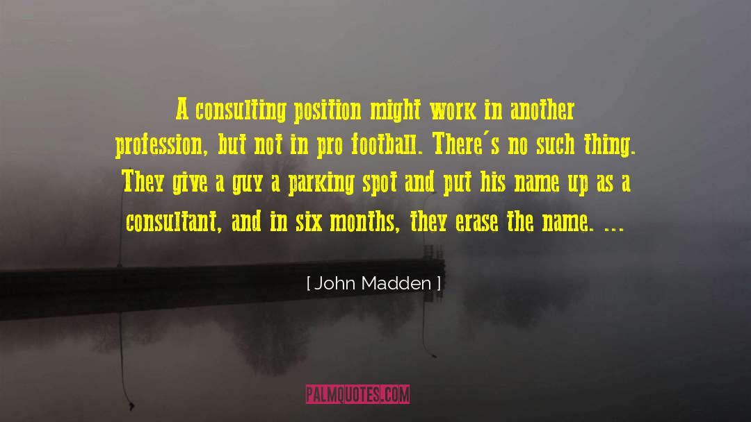John Madden Quotes: A consulting position might work
