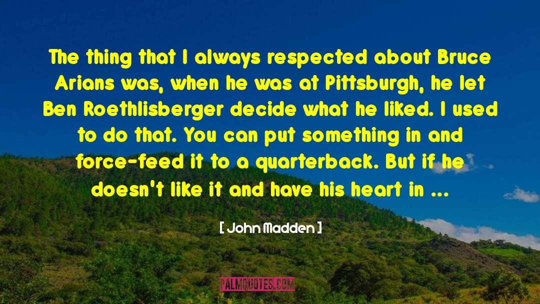 John Madden Quotes: The thing that I always