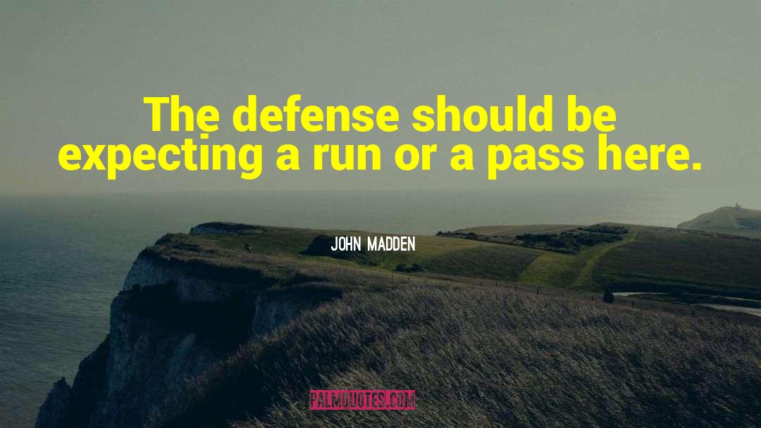 John Madden Quotes: The defense should be expecting