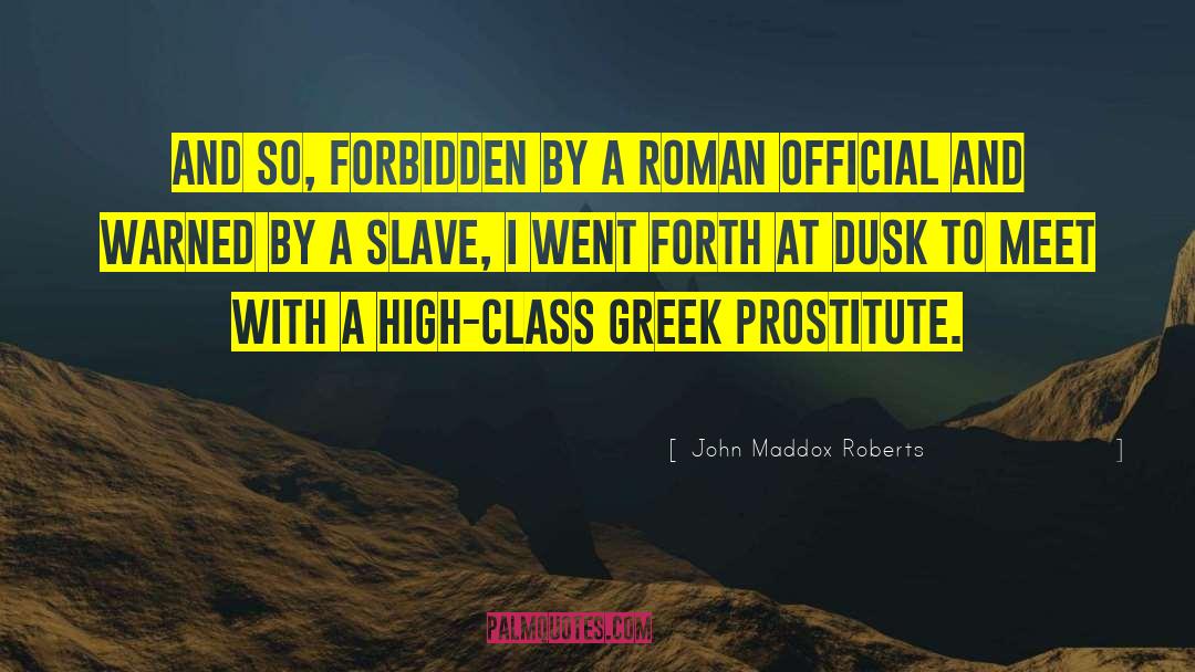 John Maddox Roberts Quotes: And so, forbidden by a