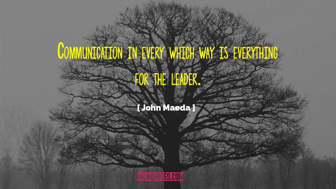 John Maeda Quotes: Communication in every which way
