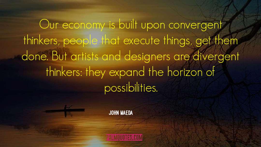 John Maeda Quotes: Our economy is built upon