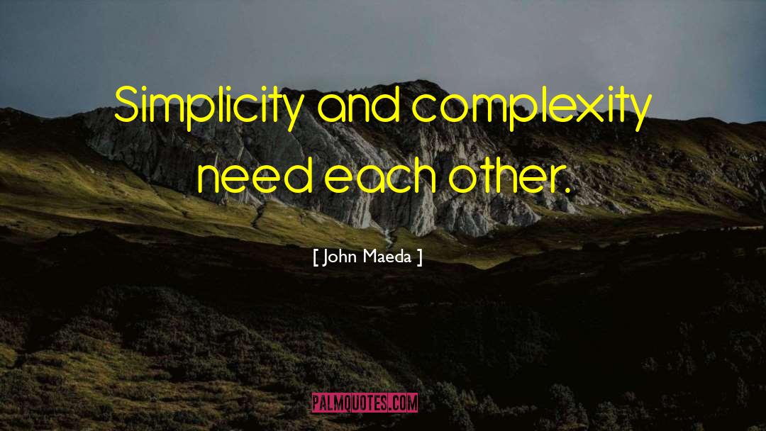 John Maeda Quotes: Simplicity and complexity need each