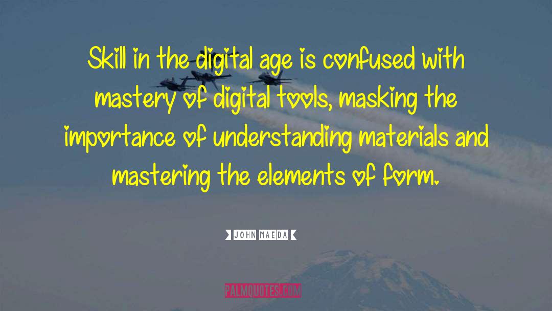 John Maeda Quotes: Skill in the digital age