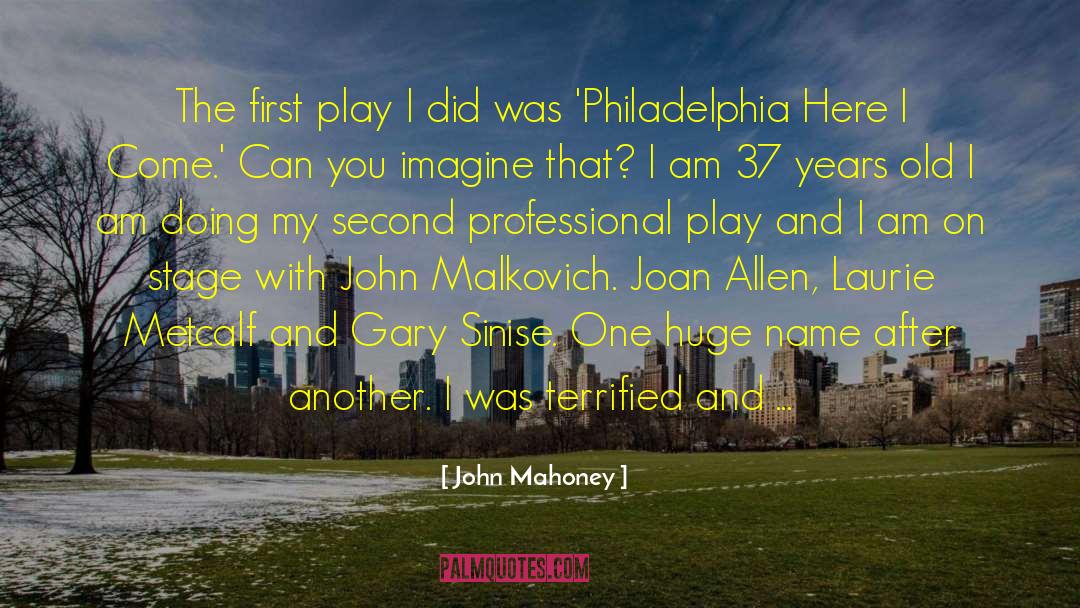 John Mahoney Quotes: The first play I did