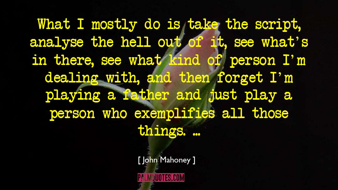 John Mahoney Quotes: What I mostly do is