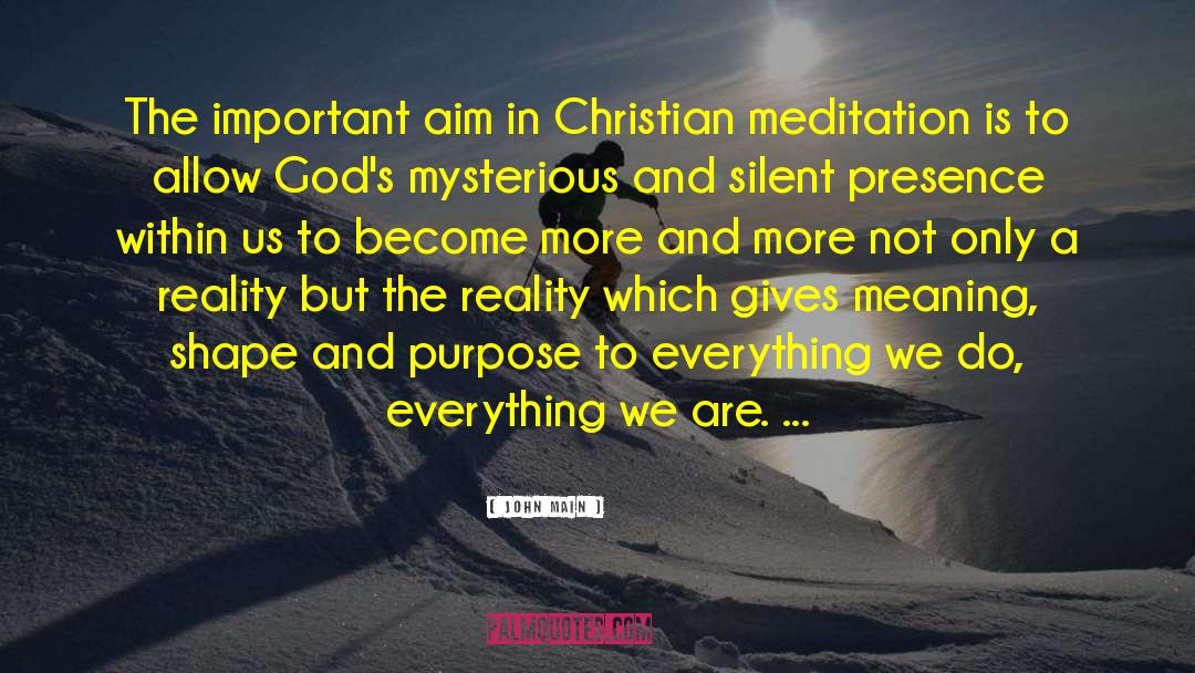John Main Quotes: The important aim in Christian