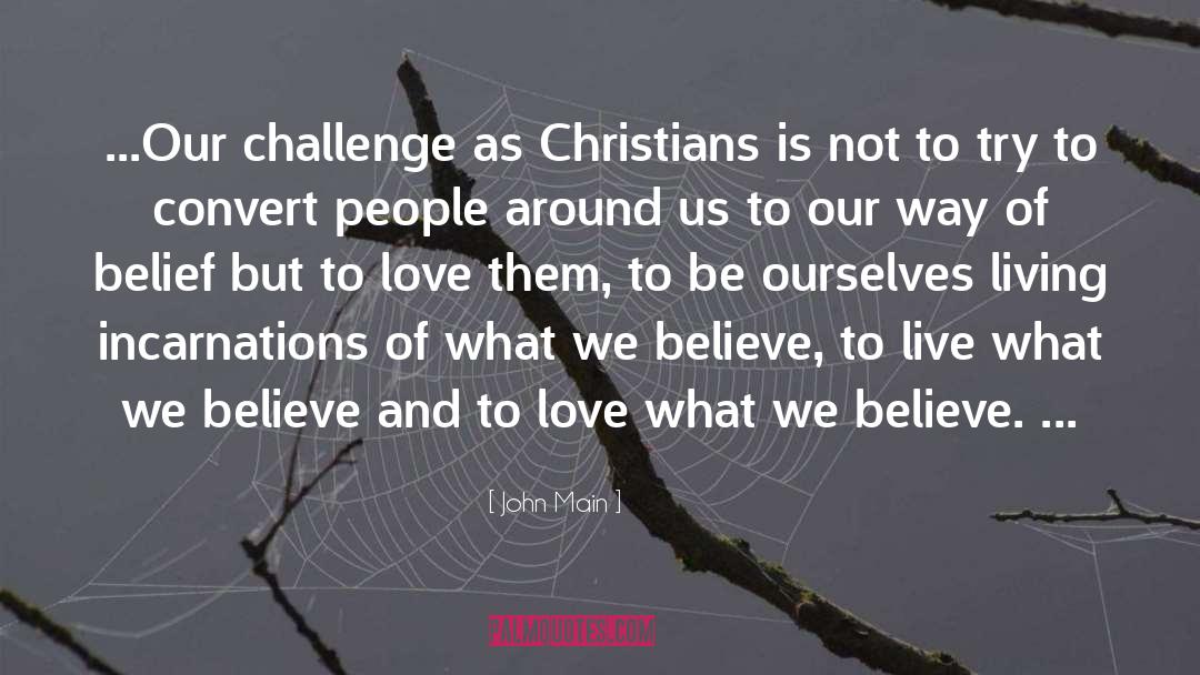 John Main Quotes: ...Our challenge as Christians is