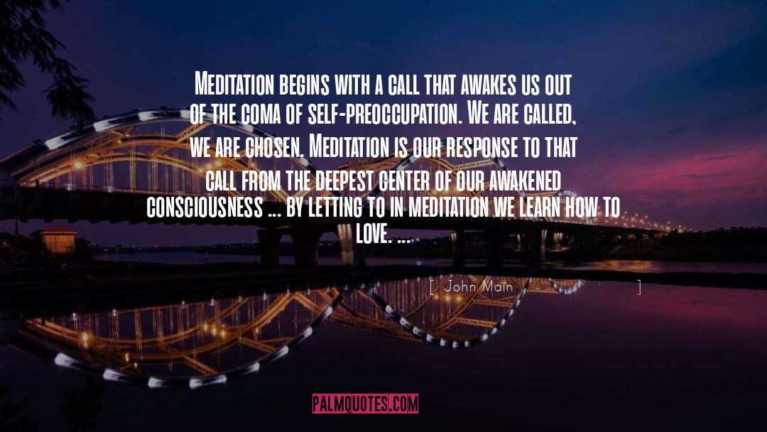 John Main Quotes: Meditation begins with a call