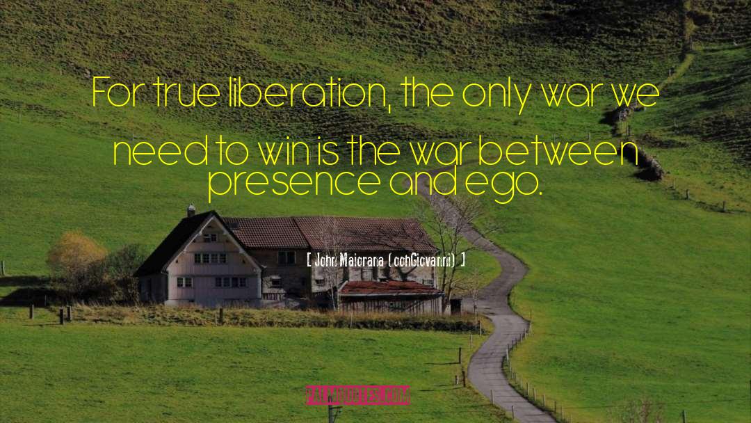 John Maiorana (oohGiovanni) Quotes: For true liberation, the only