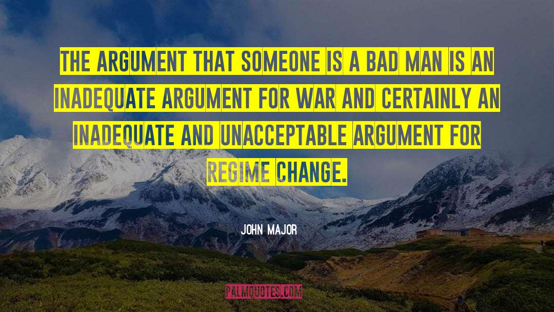 John Major Quotes: The argument that someone is