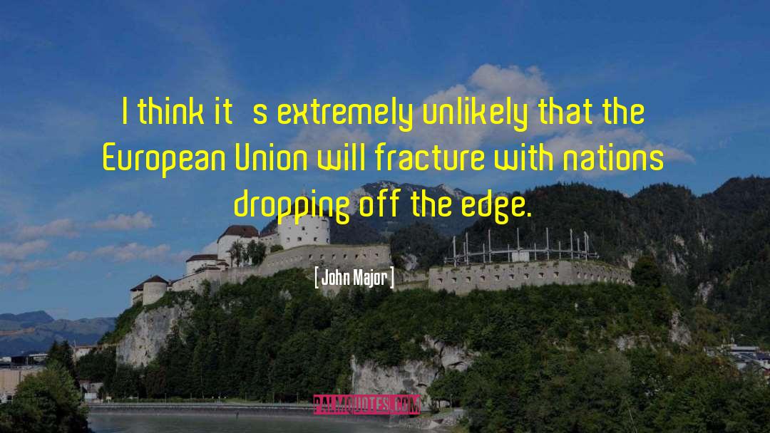 John Major Quotes: I think it's extremely unlikely