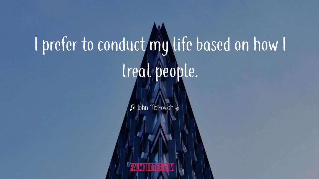 John Malkovich Quotes: I prefer to conduct my