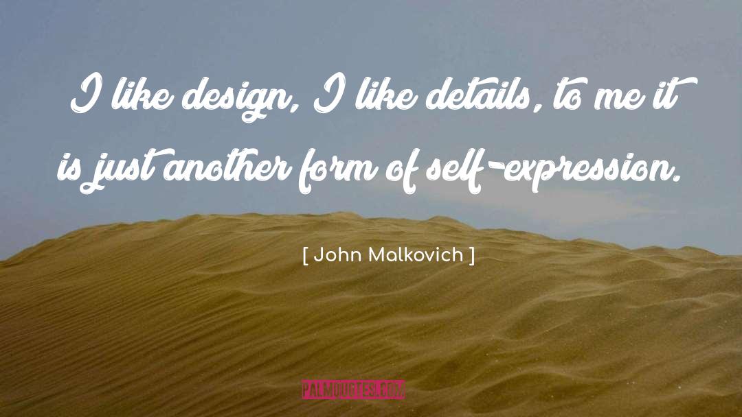 John Malkovich Quotes: I like design, I like