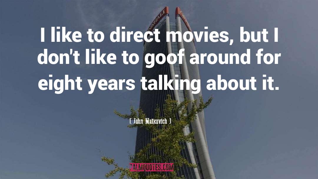 John Malkovich Quotes: I like to direct movies,