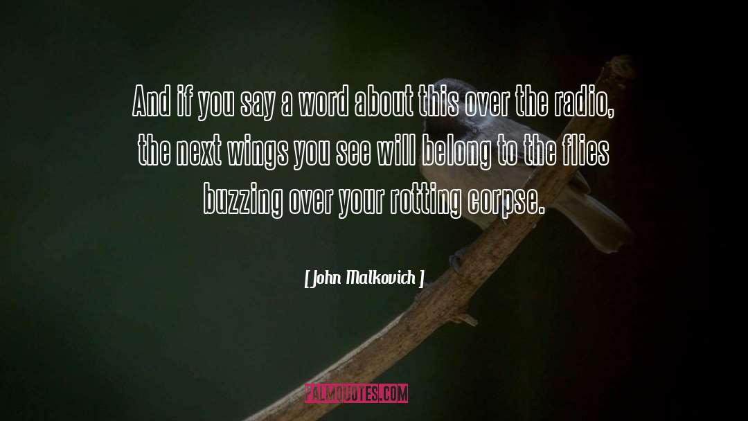 John Malkovich Quotes: And if you say a