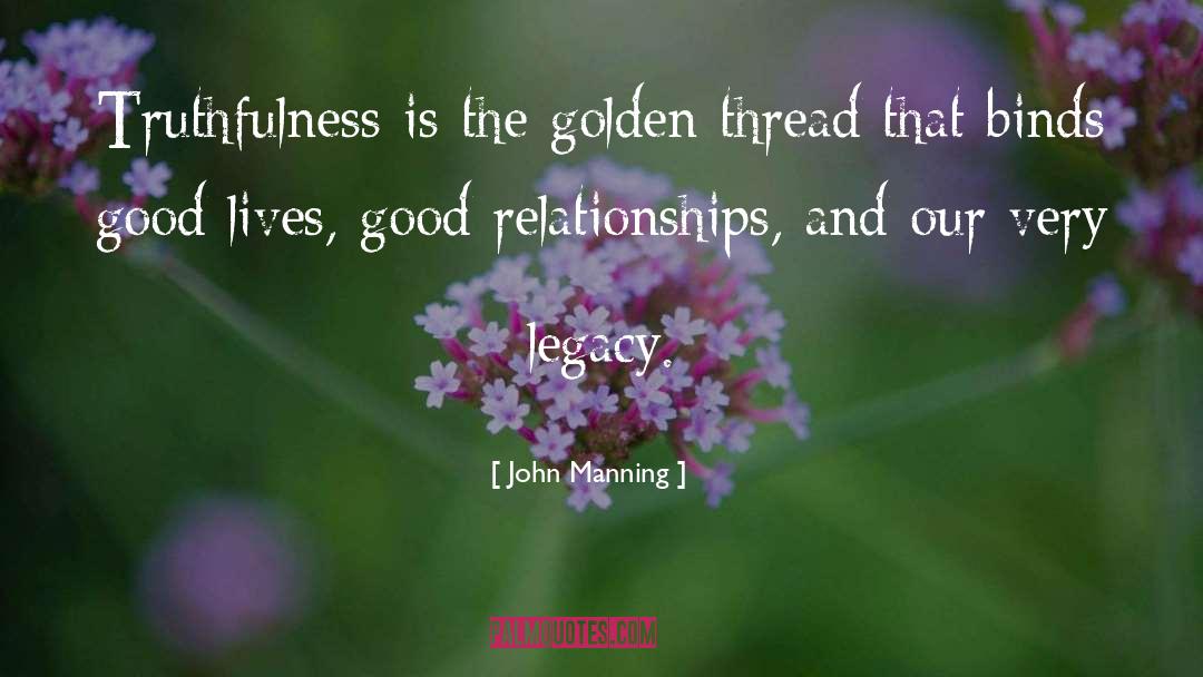 John Manning Quotes: Truthfulness is the golden thread