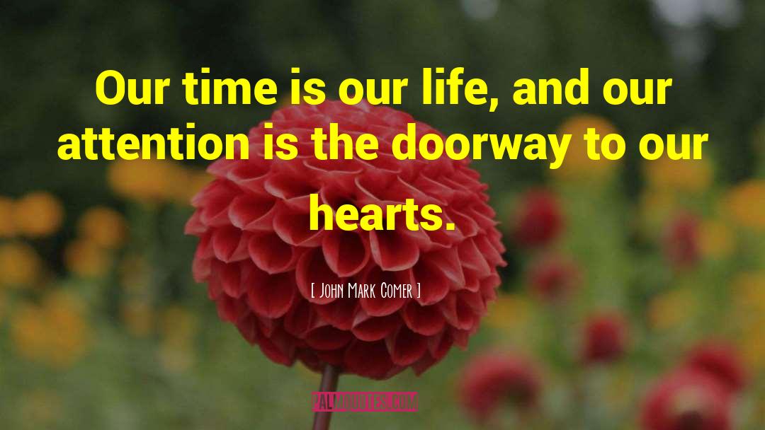 John Mark Comer Quotes: Our time is our life,