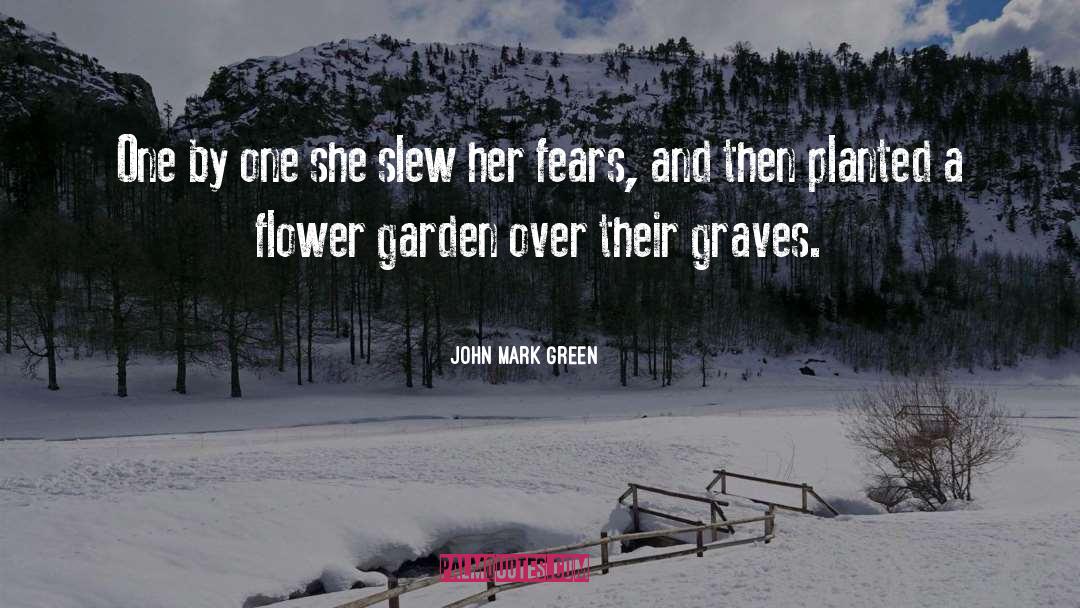 John Mark Green Quotes: One by one she slew