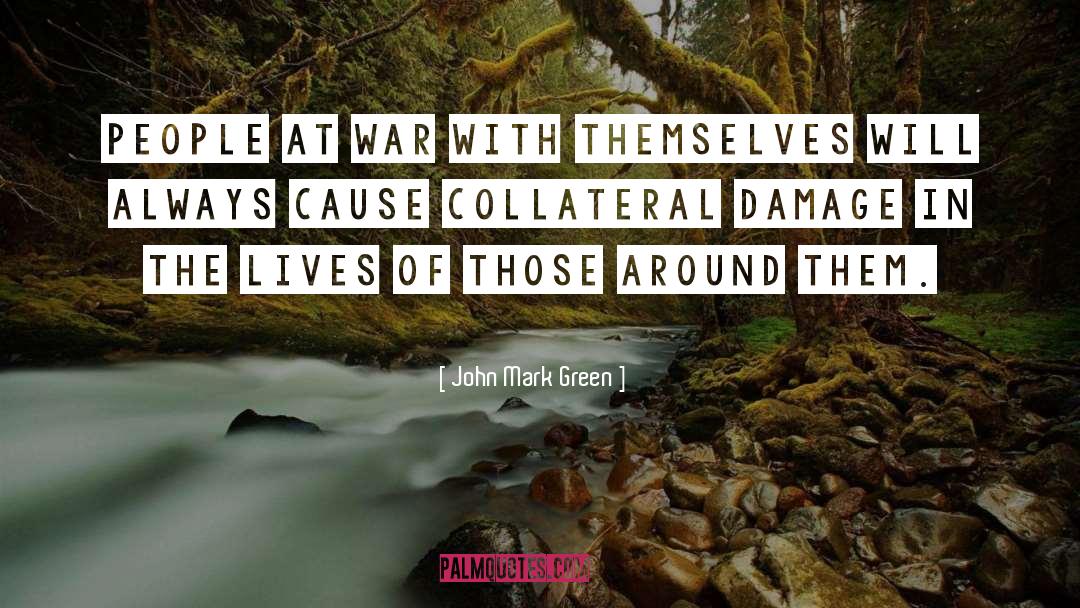 John Mark Green Quotes: People at war with themselves