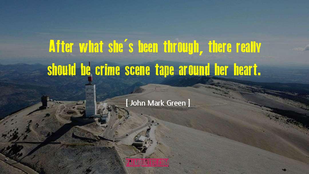 John Mark Green Quotes: After what she's been through,