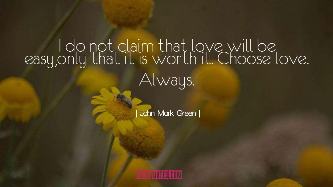 John Mark Green Quotes: I do not claim that