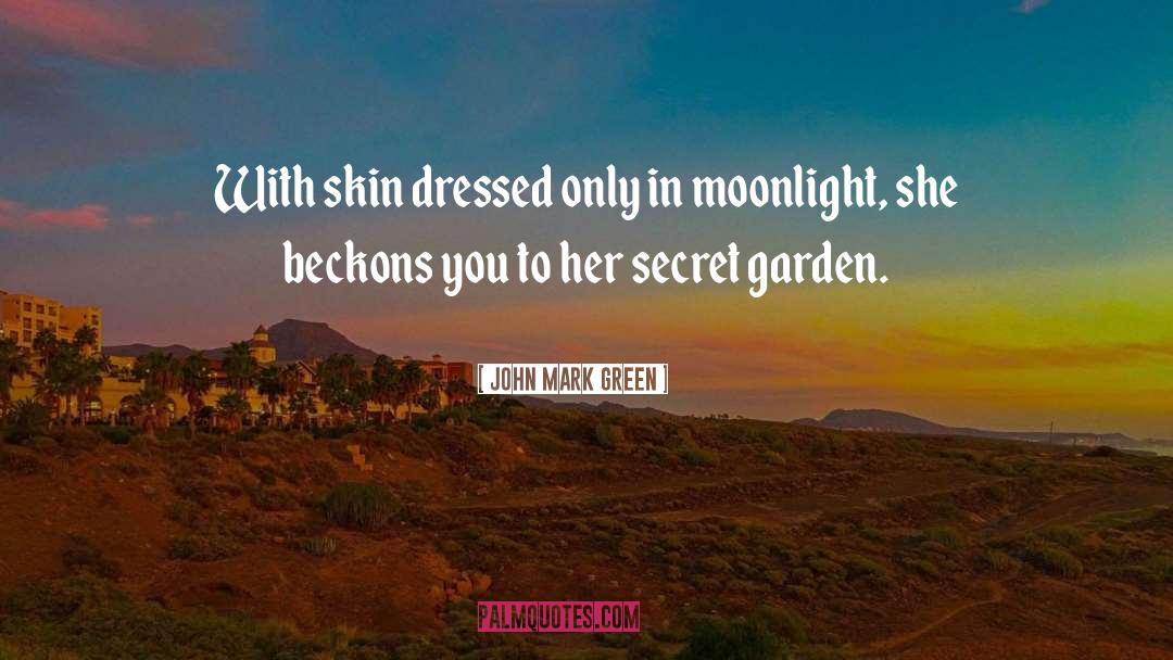 John Mark Green Quotes: With skin dressed only in