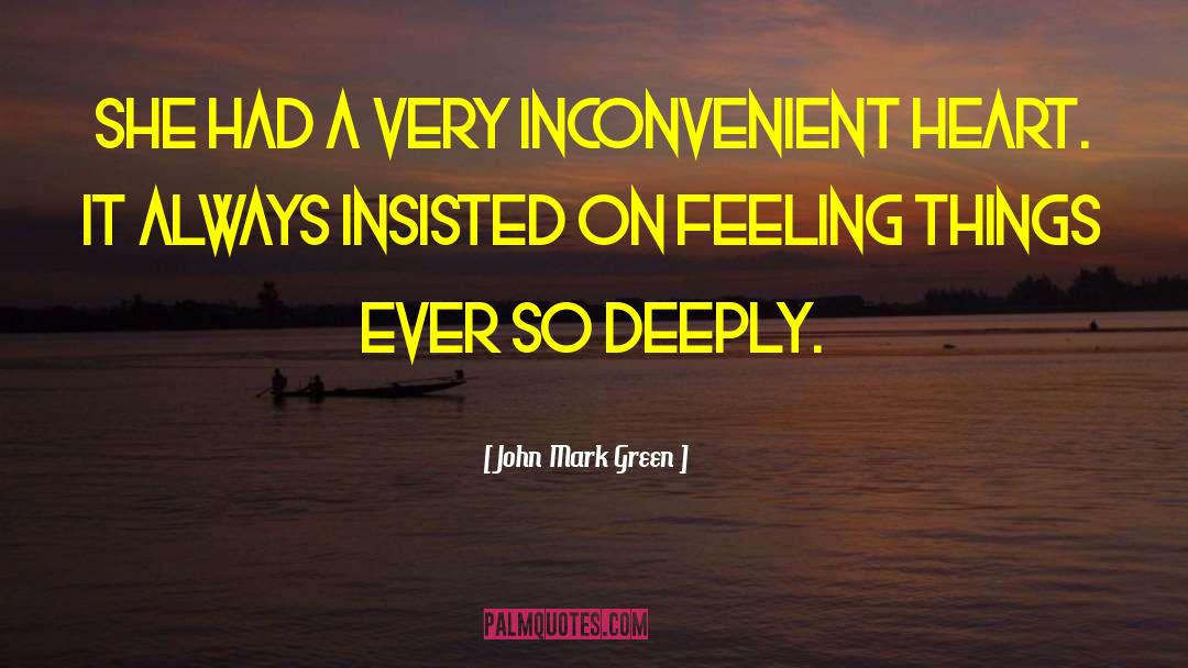John Mark Green Quotes: She had a very inconvenient