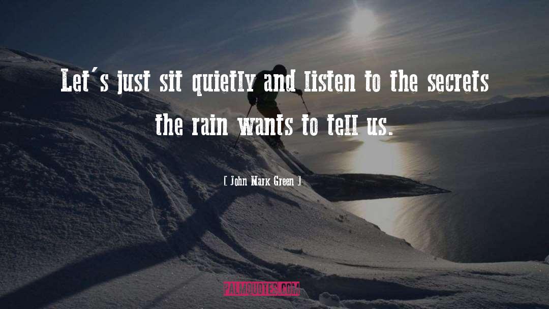 John Mark Green Quotes: Let's just sit quietly and