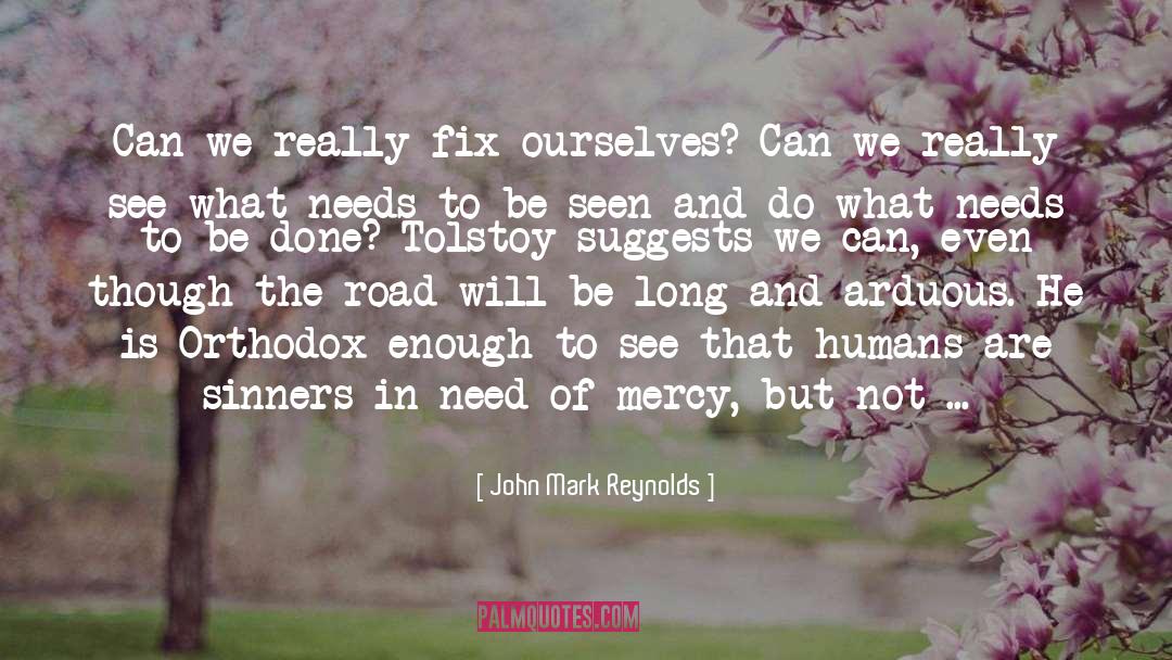 John Mark Reynolds Quotes: Can we really fix ourselves?