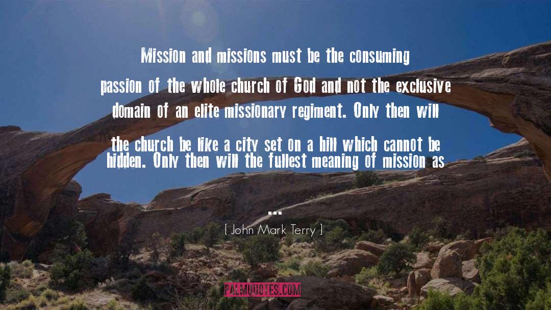 John Mark Terry Quotes: Mission and missions must be