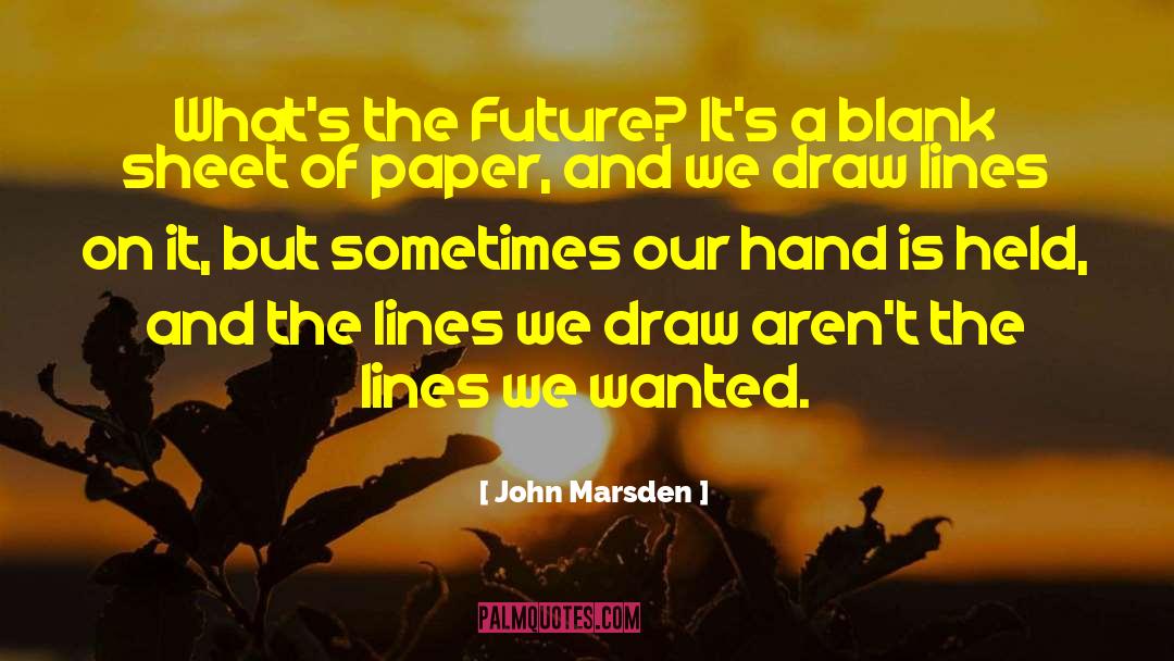 John Marsden Quotes: What's the Future? It's a