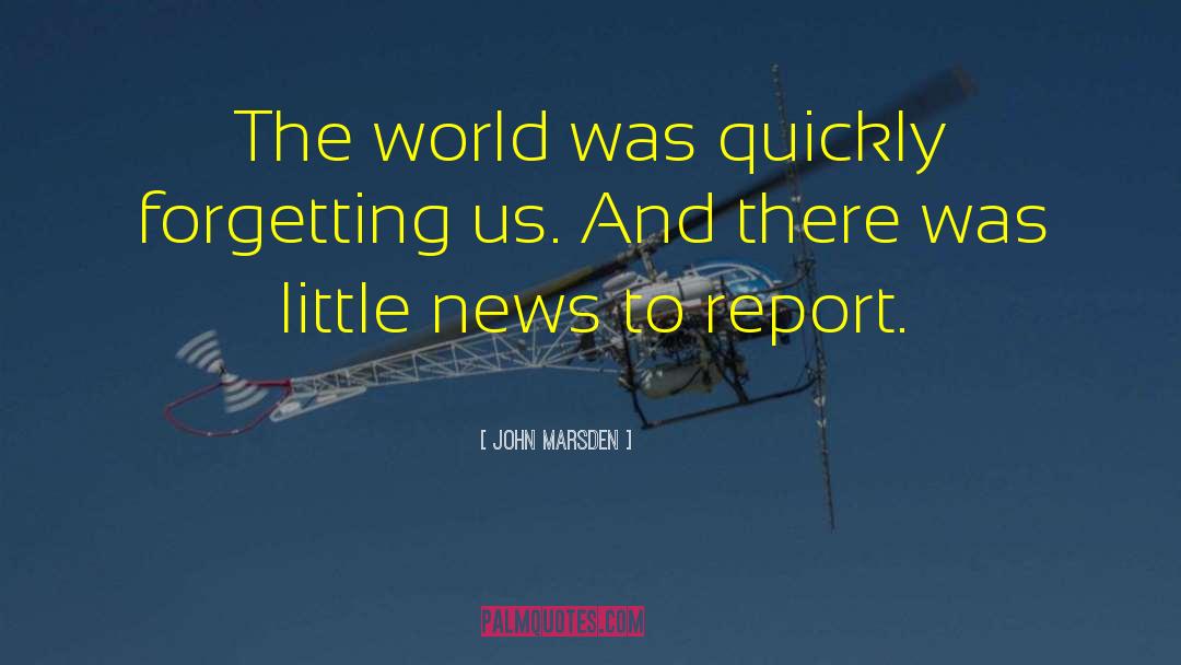 John Marsden Quotes: The world was quickly forgetting