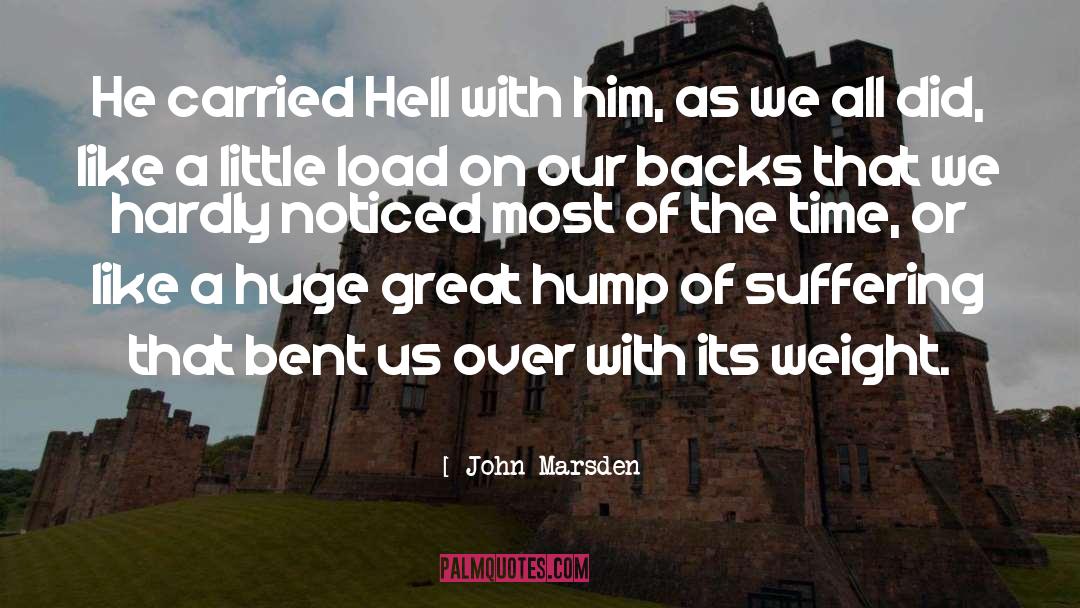John Marsden Quotes: He carried Hell with him,