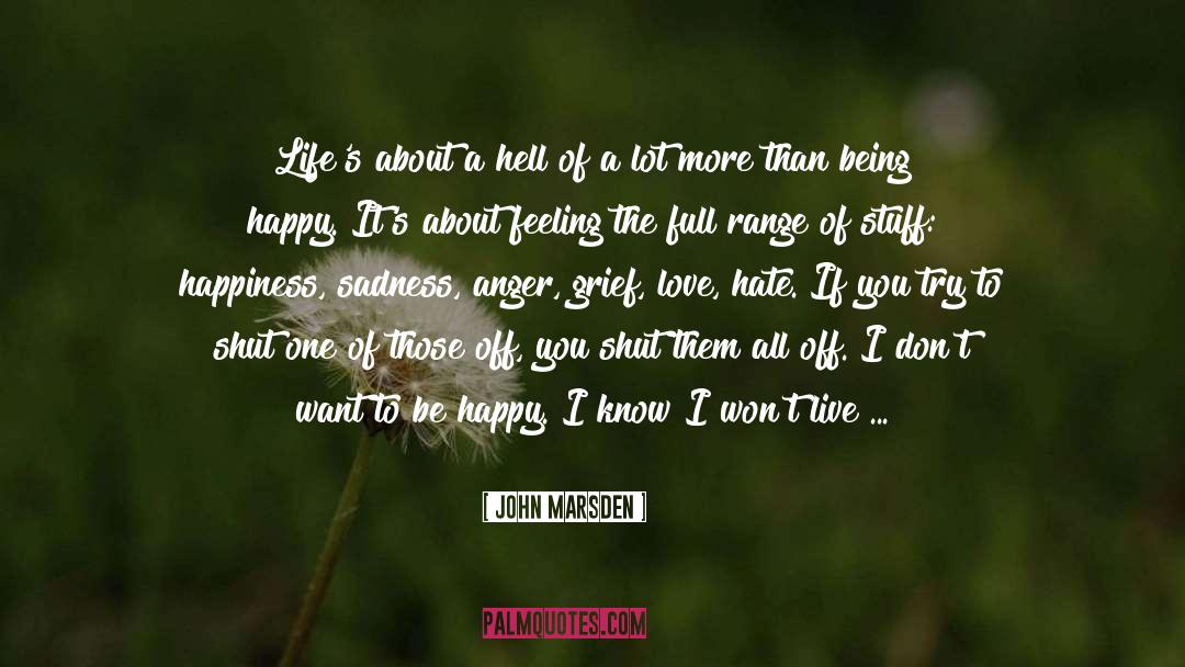 John Marsden Quotes: Life's about a hell of