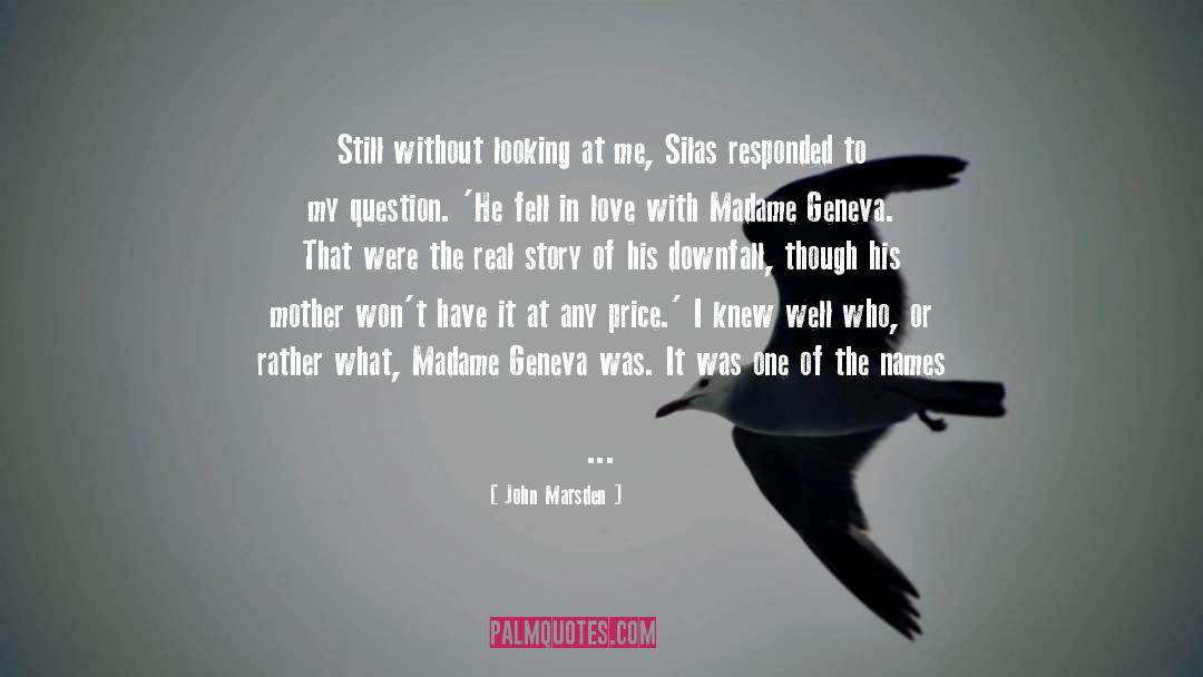 John Marsden Quotes: Still without looking at me,