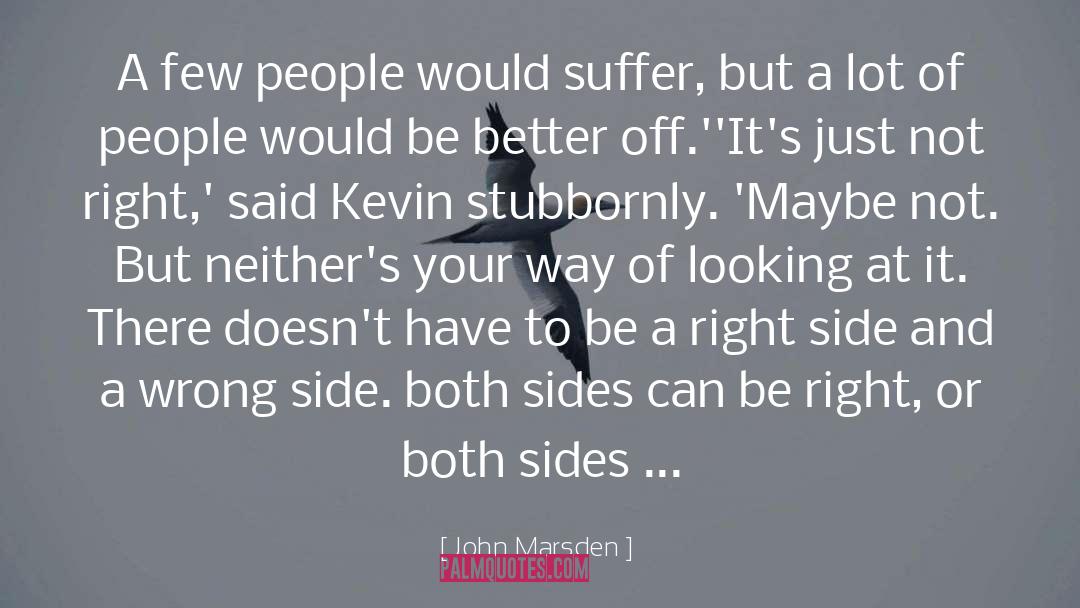 John Marsden Quotes: A few people would suffer,