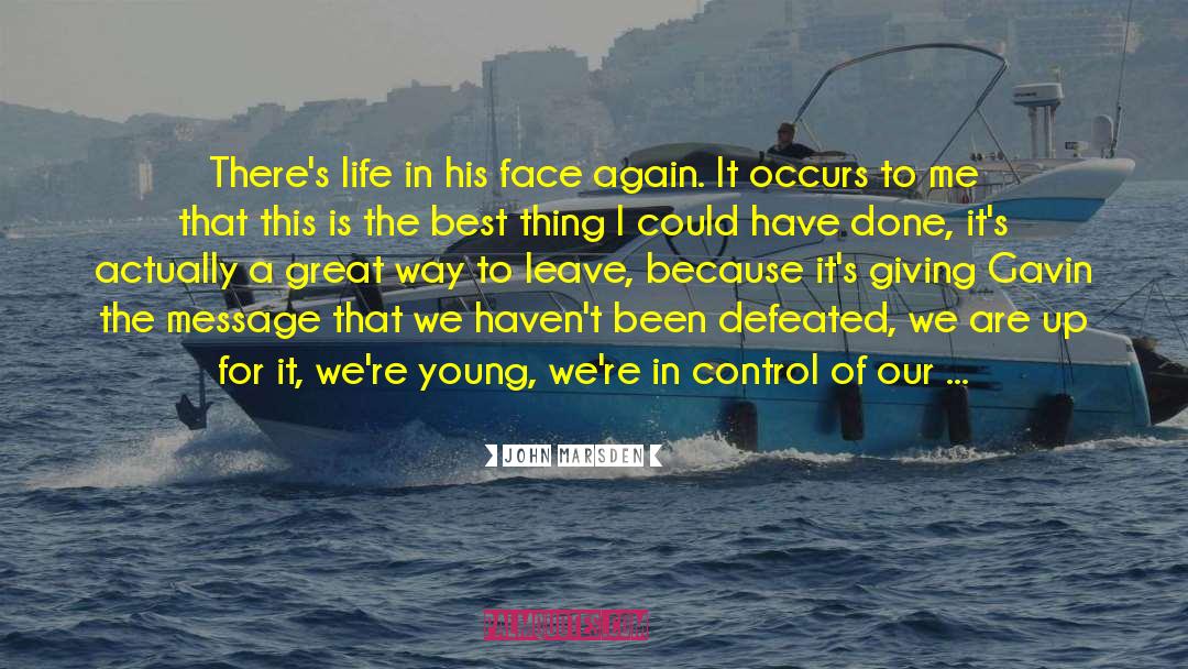 John Marsden Quotes: There's life in his face