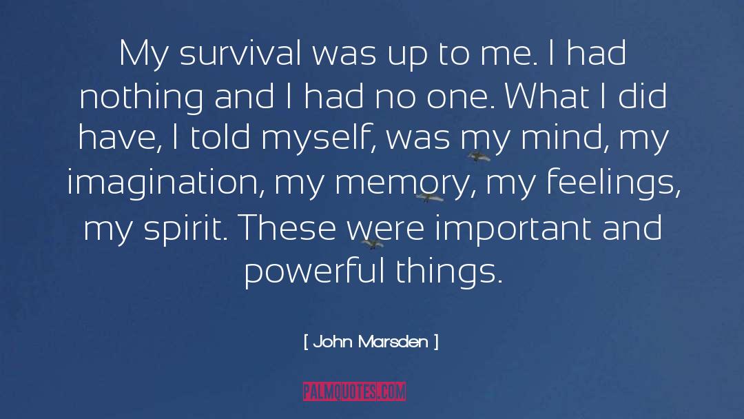 John Marsden Quotes: My survival was up to