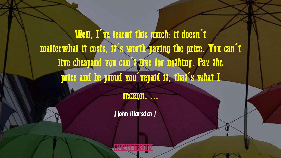 John Marsden Quotes: Well, I've learnt this much: