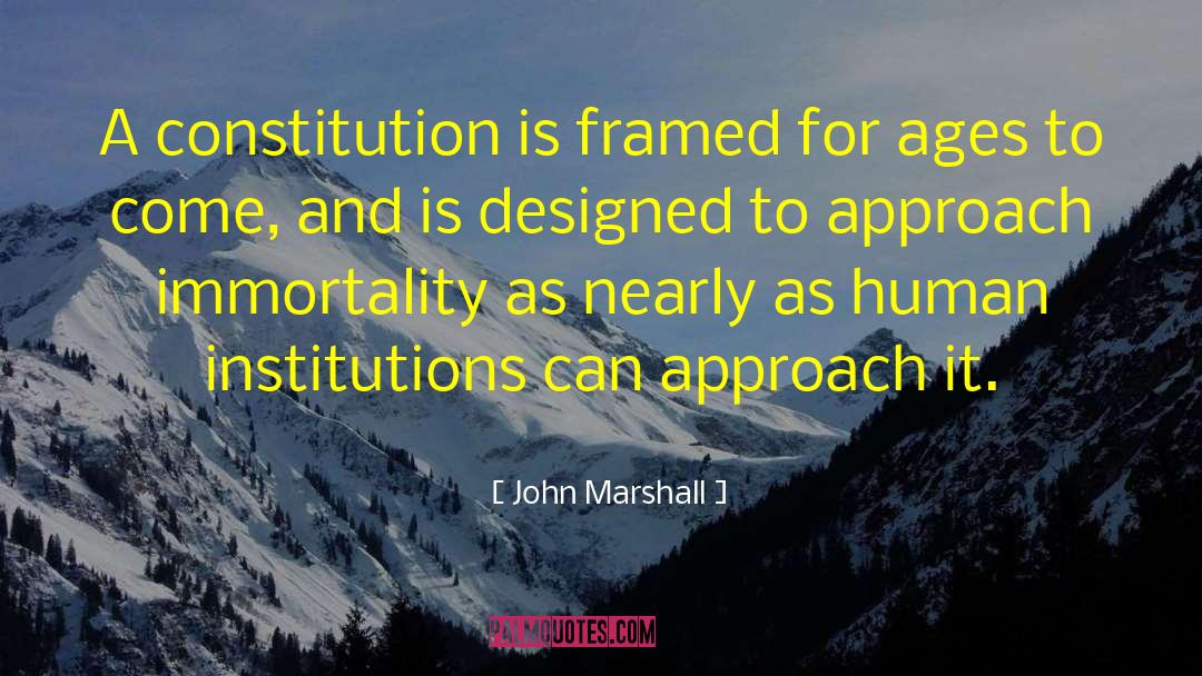 John Marshall Quotes: A constitution is framed for