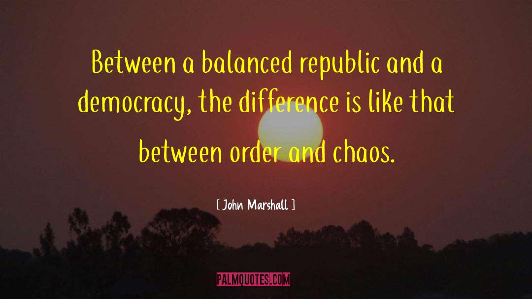 John Marshall Quotes: Between a balanced republic and