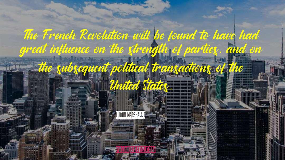 John Marshall Quotes: The French Revolution will be