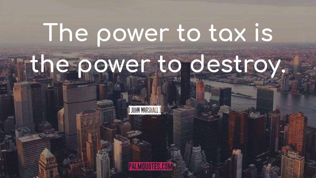 John Marshall Quotes: The power to tax is