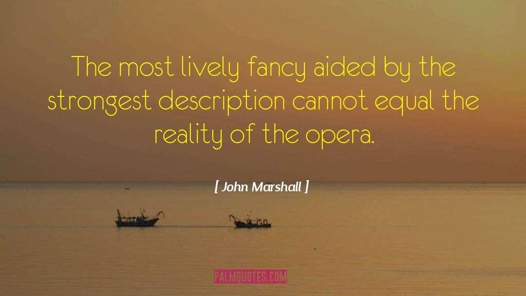 John Marshall Quotes: The most lively fancy aided