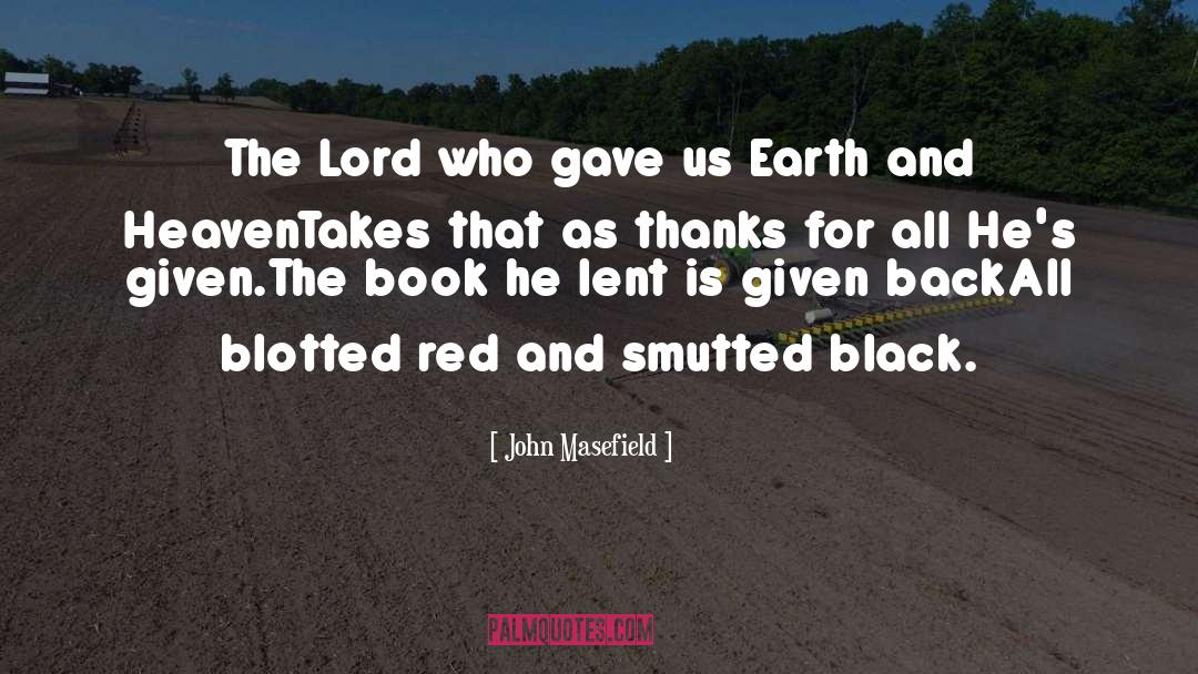 John Masefield Quotes: The Lord who gave us