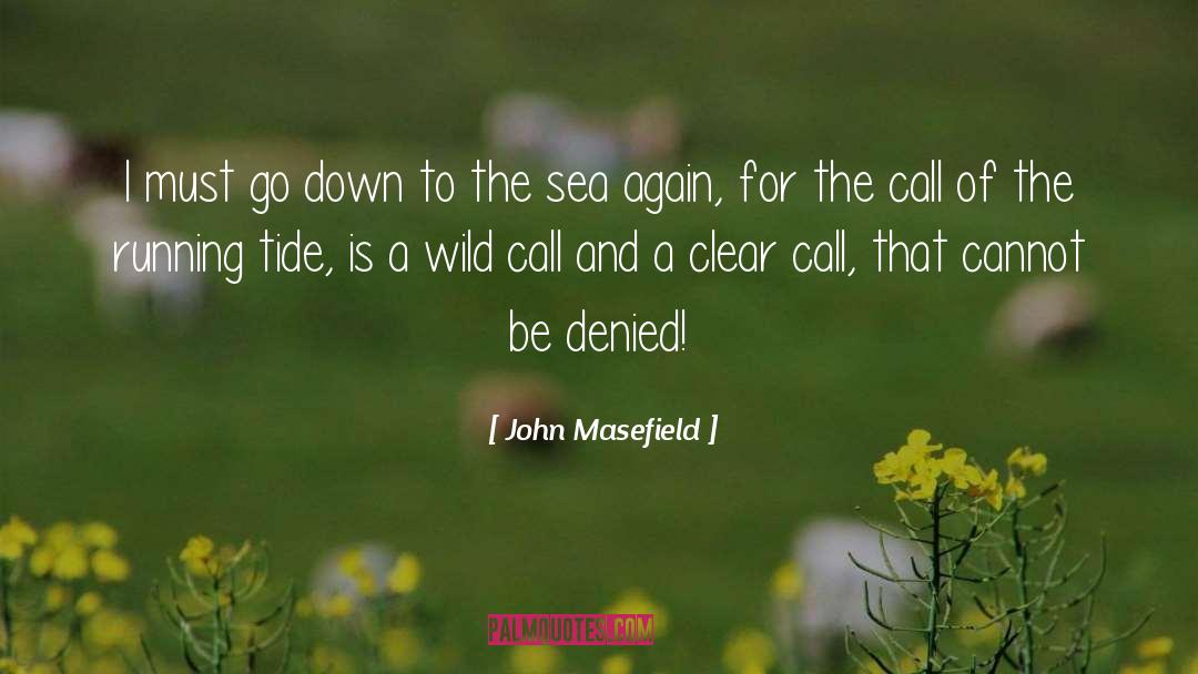 John Masefield Quotes: I must go down to