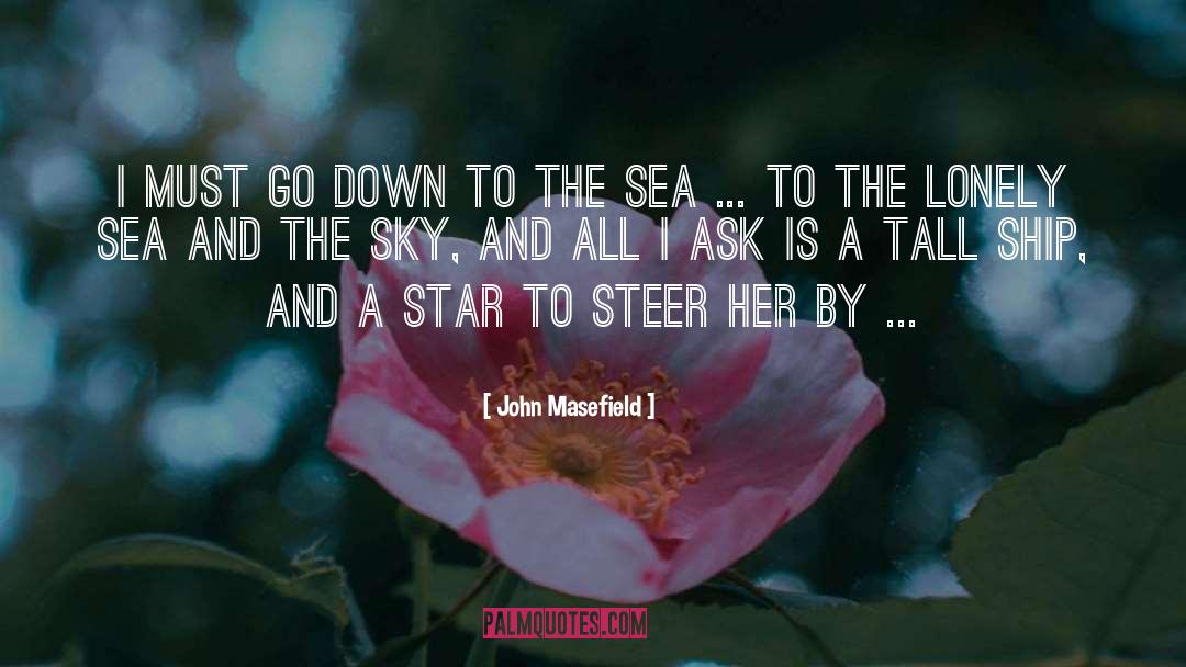 John Masefield Quotes: I must go down to